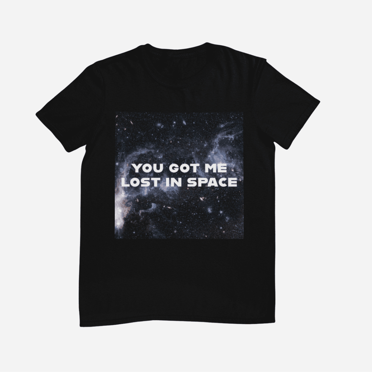 You Got Me Lost In Space merch design